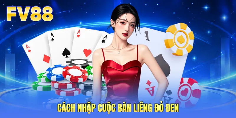 Cách nhập cuộc bàn liêng đỏ đen