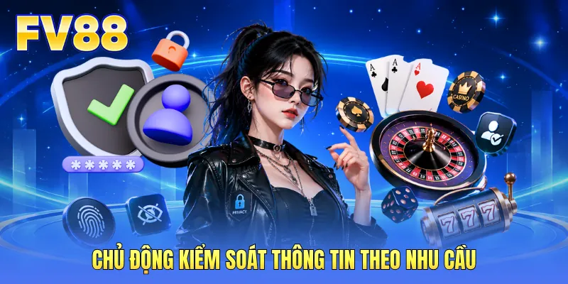 Chủ động kiểm soát thông tin theo nhu cầu
